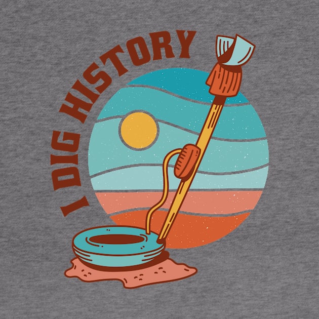 Funny I Dig History Metal Detector Retro by Little Duck Designs